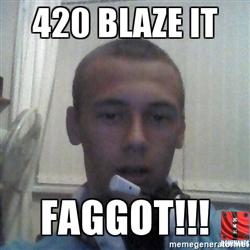 420-blaze-it-faggot